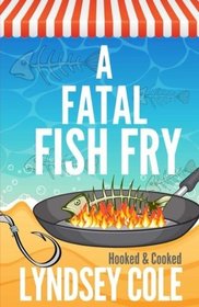 A Fatal Fish Fry (Hooked & Cooked Cozy, Bk 8)