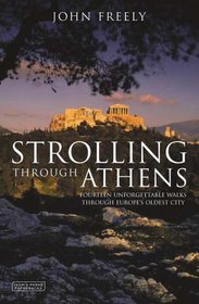 Strolling Through Athens : Fourteen Unforgettable Walks through Europe's Oldest City