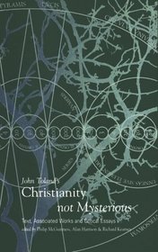 John Toland's Christianity Not Mysterious: Text, Associated Works and Critical Essays