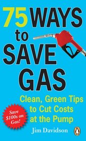 75 Ways to Save Gas: Clean, Green Tips to Cut Costs at the Pump