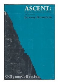 Ascent: Of the Invention of Mountain Climbing and its Practice