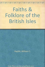 Faiths  Folklore of the British Isles Volume 1
