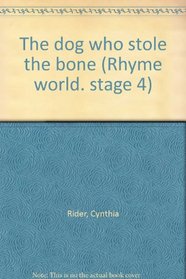 The dog who stole the bone (Rhyme world. stage 4)