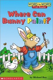 Where Can Bunny Paint? (Word-by-Word First Reader, Level 1)