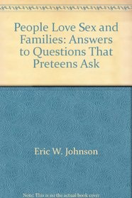 People, Love, Sex, and Families: Answers to Questions That Preteens Ask