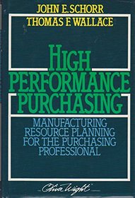 High Performance Purchasing: Manufacturing Resource Planning for the Purchasing Professional