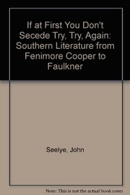 If at First You Don't Secede, Try, Try, Again: Southern Literature from Fenimore Cooper to Faulkner