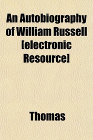 An Autobiography of William Russell [electronic Resource]