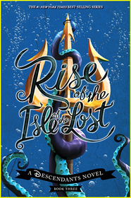 Rise of the Isle of the Lost (Descendants Bk 3)