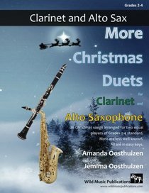 More Christmas Duets for Clarinet and Alto Saxophone: 26 Christmas songs arranged especially for two equal players of Grades 2-4 standard. Most are less well-known, all are in easy keys.