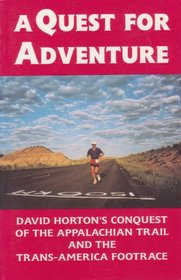 A Quest for Adventure:: David Horton's Conquest of the Appalachian Trail and the Trans-America Footrace