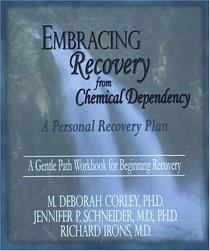 Embracing Recovery from Chemical Dependency: A Personal Recovery Plan (Workbook)