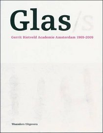 Glass: Gerrit Rietveld Academy Amster