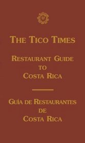 The Tico Times Restaurant Guide to Costa Rica/Guia de Restaurantes de Costa Rica