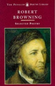 Robert Browning: Selected Poetry (The Penguin Poetry Library)