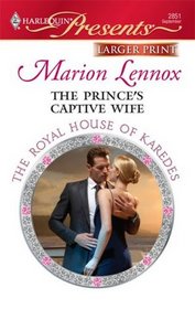 The Prince's Captive Wife (Royal House of Karedes, Bk 3) (Harlequin Presents, No 2851) (Larger Print)
