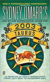 Sydney Omarr's Day-by-Day Astrological Guide for the Year 2003: Taurus (Sydney Omarr's Day By Day Astrological Guide for Taurus, 2003)