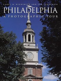 Philadelphia : A Photographic Tour (Highsmith, Carol M., Photographic Tour,)