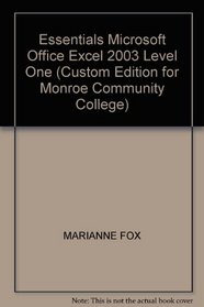 Essentials Microsoft Office Excel 2003 Level One (Custom Edition for Monroe Community College)