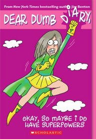 Okay, So Maybe I Do Have Superpowers (Dear Dumb Diary, Bk 11)