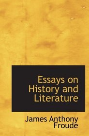 Essays on History and Literature: With Introduction by Hilaire Belloc