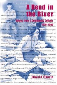 A Bend in the River: Voices from a Community College, 1970-2000