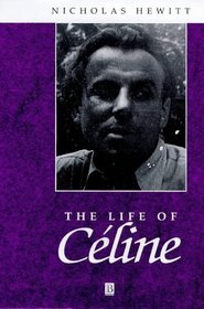 The Life of Celine: A Critical Biography (Blackwell Critical Biographies)