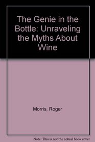 The Genie in the Bottle: Unraveling the Myths About Wine