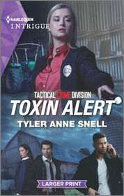 Toxin Alert (Tactical Crime Division: Traverse City, Bk 2) (Harlequin Intrigue, No 1965) (Larger Print)