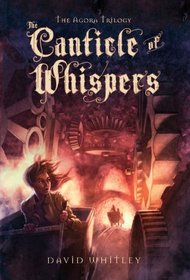 The Canticle of Whispers (The Agora Trilogy)