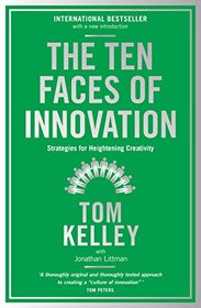 The Ten Faces of Innovation: Strategies for Heightening Creativity [Paperback] [Nov 03, 2016] Tom Kelley