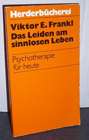 Das Leiden am sinnlosen Leben: Psychotherapie fur heute (Herderbucherei) (German Edition)