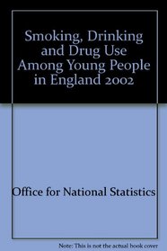 Smoking, Drinking and Drug Use Among Young People in England 2002