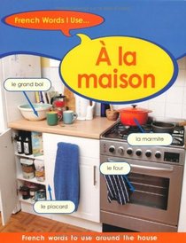 A la Maison (French Words I Use)