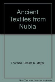 Ancient Textiles from Nubia: Meroitic, X-Group, and Christian Fabrics from Ballana and Qustul