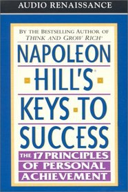 Napoleon Hill's Keys to Success : The 17 Principles of Personal Achievement