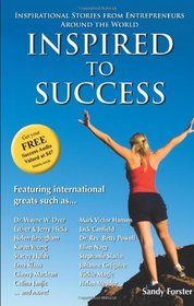 Inspired to Success: Inspirational Stories from Entrepreneurs Around the World