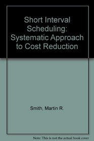 Short-Interval Scheduling. A Systematic Approach to Cost Reduction