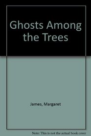 Ghosts Among the Trees