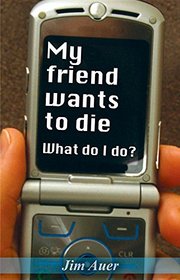 My Friend Wants to Die: What Do I Do?