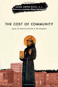 The Cost of Community: Jesus, St. Francis and Life in the Kingdom