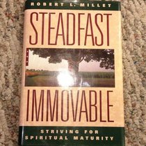 Steadfast and Immovable: Striving for Spiritual Maturity