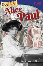 True Life: Alice Paul (Time for Kids Nonfiction Readers)