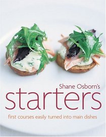 Starters : First Courses Easily Turned into Main Dishes