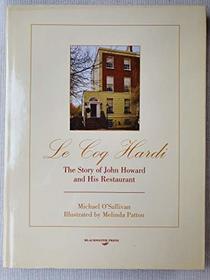 Le Coq Hardi: The Story of John Howard and His Restaurant
