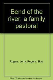 Bend of the River:  A Family Pastoral