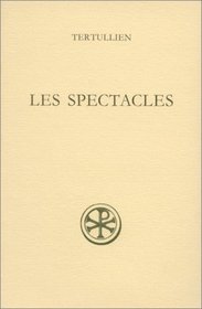 Les spectacles =: De spectaculis (Sources chretiennes) (French Edition)