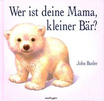 Wer ist deine Mama, kleiner Br? ( Ab 2 J.).