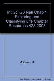 Int Sci G6 Natl Chap 1 Exploring and Classifying Life Chapter Resources 428 2003