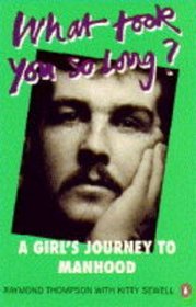 What Took You So Long?: A Girl's Journey to Manhood